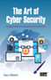 The Art of Cyber Security : A practical guide to winning the war on cyber crime by Gary Hibberd - Paperback