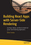 Building React Apps with Server-Side Rendering : Use React, Redux, and Next to Build Full Server-Side Rendering Applications by Mohit Thakkar - Paperback