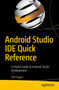 Android Studio IDE Quick Reference : A Pocket Guide to Android Studio Development by Ted Hagos - Paperback