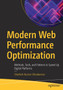 Modern Web Performance Optimization : Methods, Tools, and Patterns to Speed Up Digital Platforms by Shailesh Kumar Shivakumar - Paperback
