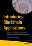 Introducing Blockchain Applications : Understand and Develop Blockchain Applications Through Distributed Systems by Joseph Thachil George - Paperback