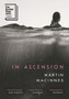 In Ascension : Longlisted for The Booker Prize 2023 by Martin MacInnes - Hardback