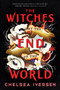 The Witches at the End of the World by Chelsea Iversen - Paperback