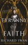 The Tyranny of Faith by Richard Swan - Paperback