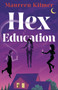 Hex Education : The perfect spell of a book for fans of Bewitched and Practical Magic by Maureen Kilmer - Paperback