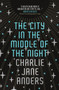 The City in the Middle of the Night by Charlie Jane Anders - Hardback