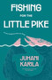 Fishing for the Little Pike by Juhani Karila - Paperback