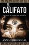 El Califato : Una novela de suspenso post-apocaliptica: (Edicion en espanol) (Spanish Edition) by Anna Erishkigal - Paperback
