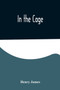 In the Cage by Henry James - Paperback