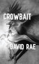 Crowbait : 3 by David Rae - Paperback