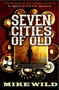 Seven Cities of Old by Mike Wild - Hardback