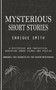 Mysterious Short Stories : A Mysterious and Fantastical Adventure Among Crimes and Puzzles (Unravel the Secrets of the Seven Mysteries) by Enrique Smith - Paperback