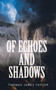 Of Echoes and Shadows by MR Thomas James Taylor - Paperback