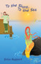 To the Shore, To the Sea by Erica Ruppert - Paperback