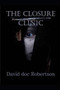 The Closure Clinic by David Doc Robertson - Paperback