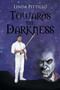 Towards the Darkness by Linda Pittillo - Paperback