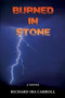 Burned In Stone by Richard Ira Carroll - Paperback