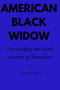 American Black Widow : Unraveling the dark secrets of Deception