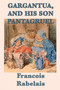 Gargantua, and His Son Pantagruel by Francois Rabelais - Paperback