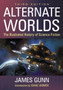 Alternate Worlds : The Illustrated History of Science Fiction by James Gunn - Paperback