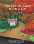 The Secret Cave On The Hill by George Monroe - Paperback
