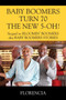 BABY BOOMERS TURN 70 THE NEW 5-OH! Sequel to BLOOMIN' BOOMERS aka BABY BOOMERS STORIES by Florencia - Paperback