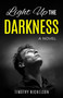 Light Up the Darkness by Timothy R Nichelson - Paperback