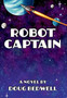 Robot Captain by Doug Bedwell - Hardback