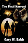 The Final Harvest by Gary W Babb - Paperback