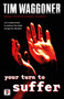 Your Turn to Suffer by Tim Waggoner - Hardback