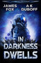 In Darkness Dwells : A Cadicle Sci-Fi Horror Thriller by A K DuBoff - Paperback