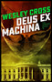 Deus Ex Machina by Wesley Cross - Hardback
