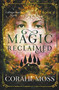 Magic Reclaimed : 2 by Coralie Moss - Paperback