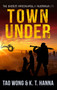 Town Under : A Post-Apocalyptic LitRPG : 1 by Tao Wong - Hardback