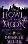 Howl at the Moon : An Urban Fantasy Fairy Tale : 1 by Deborah Wilde - Paperback