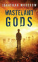 Wasteland Gods by Jonathan Woodrow - Paperback
