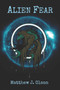Alien Fear : 1 by Matthew J Olson - Paperback
