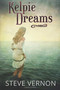 Kelpie Dreams : 1 by Steve Vernon - Paperback