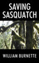 Saving Sasquatch by William Burnette - Paperback