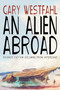 An Alien Abroad : Science Fiction Columns from Interzone by Dr Gary Westfahl - Paperback
