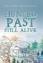 Hunted Past Still Alive by Harish Noudiyal - Hardback