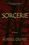 Sorcerie : A chilling tale of modern folk-horror by Russell Gilwee - Paperback