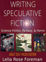 Writing Speculative Fiction : Science Fiction, Fantasy, and Horror: Self-Paced Adult Edition by Lelia Rose Foreman - Hardback