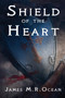 Shield Of The Heart by James M R Ocean - Paperback