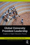 Global University President Leadership : Insights on Higher Education Futures