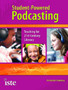 Student-powered Podcasting : Teaching for 21st-century Literacy