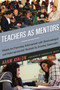 Teachers As Mentors : Models for Promoting Achievement with Disadvantaged and Underrepresented Students by Creating Community