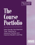 The Course Portfolio : How Faculty Can Examine Their Teaching to Advance Practice and Improve Student Learning