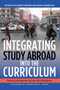 Integrating Study Abroad Into the Curriculum : Theory and Practice Across the Disciplines