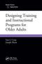 Designing Training and Instructional Programs for Older Adults